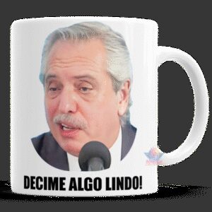 Taza Alberto Fernandez Decime Algo Lindo Tamara Pettinato Cerámica